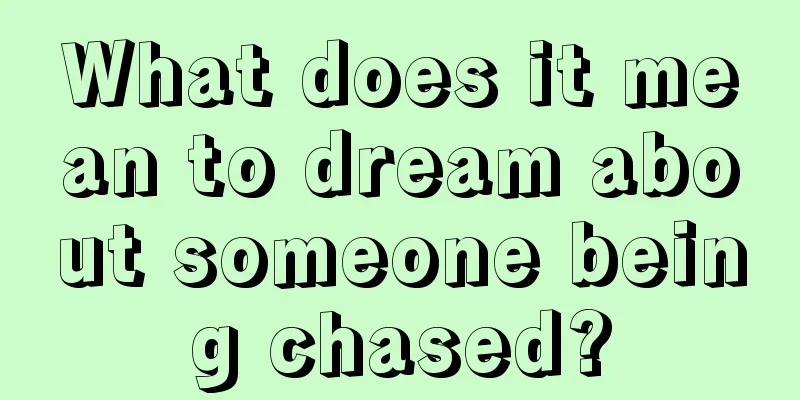 What does it mean to dream about someone being chased?