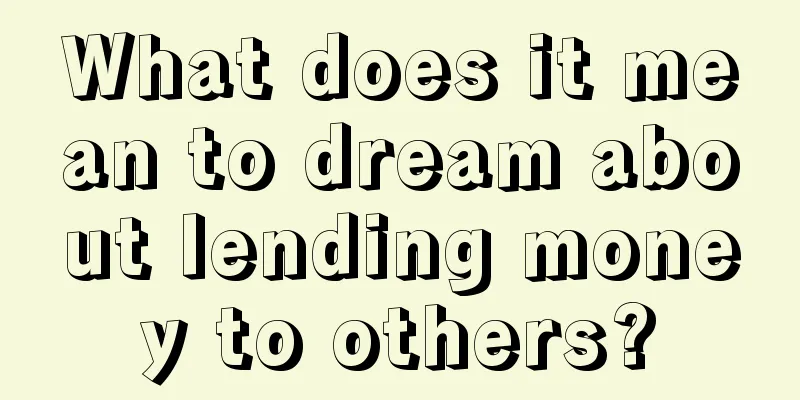 What does it mean to dream about lending money to others?