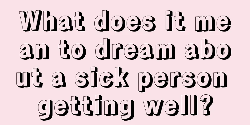 What does it mean to dream about a sick person getting well?