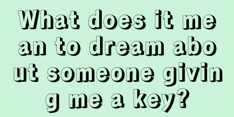 What does it mean to dream about someone giving me a key?