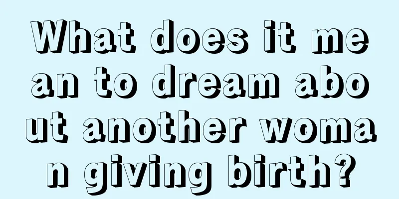 What does it mean to dream about another woman giving birth?