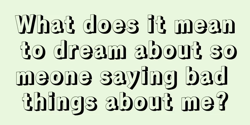 What does it mean to dream about someone saying bad things about me?