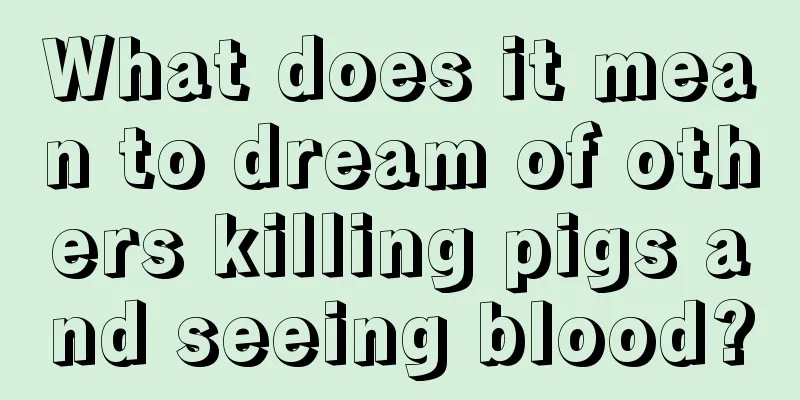 What does it mean to dream of others killing pigs and seeing blood?