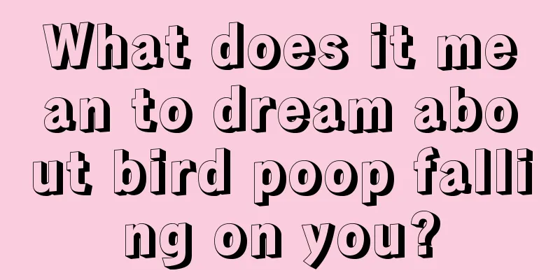 What does it mean to dream about bird poop falling on you?