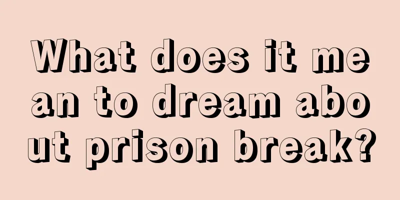 What does it mean to dream about prison break?