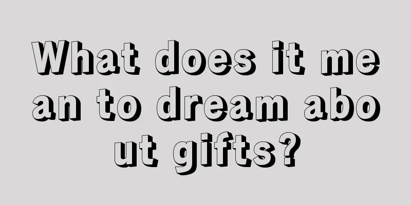 What does it mean to dream about gifts?