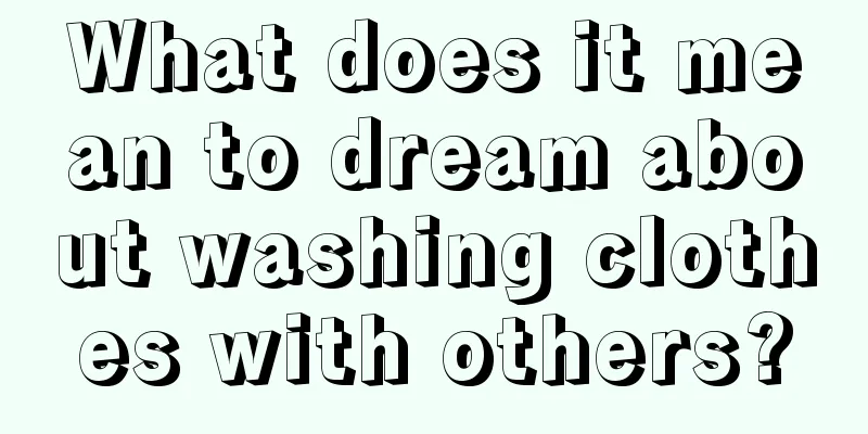 What does it mean to dream about washing clothes with others?