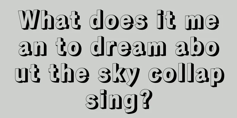 What does it mean to dream about the sky collapsing?