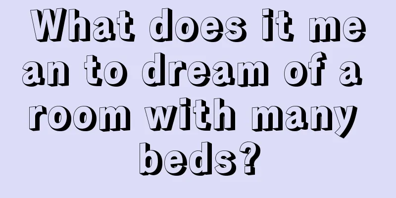 What does it mean to dream of a room with many beds?