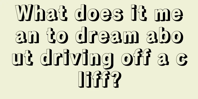 What does it mean to dream about driving off a cliff?