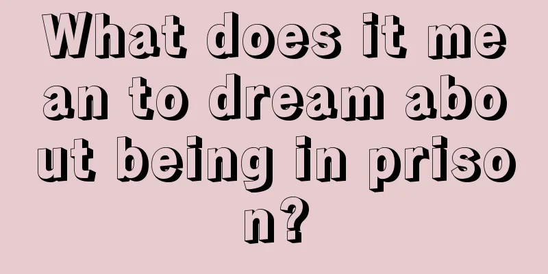 What does it mean to dream about being in prison?