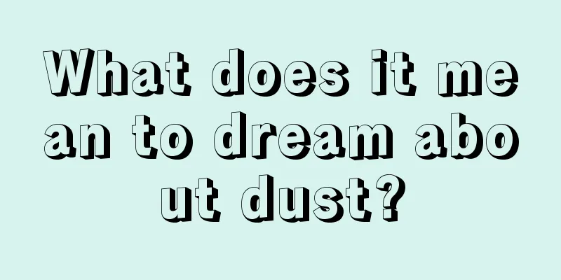 What does it mean to dream about dust?