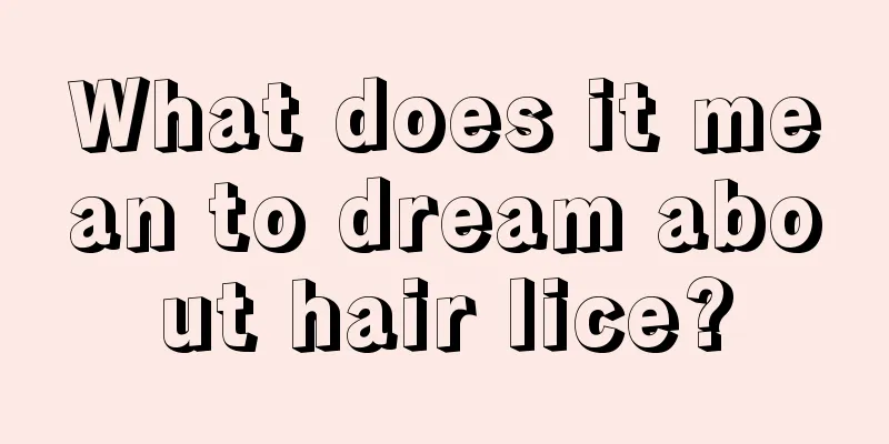 What does it mean to dream about hair lice?