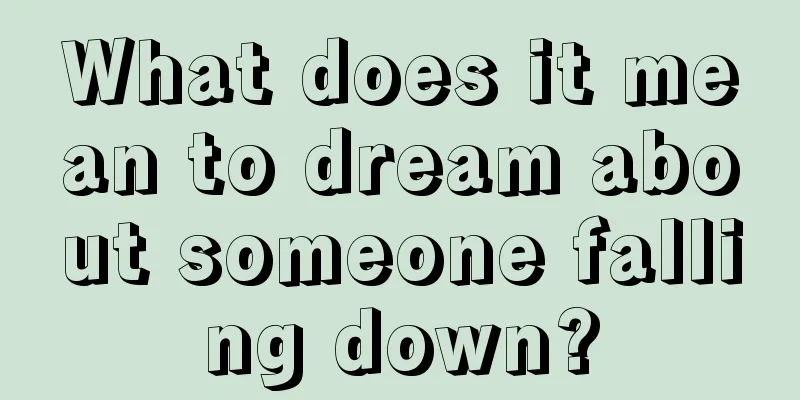 What does it mean to dream about someone falling down?