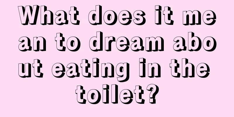 What does it mean to dream about eating in the toilet?