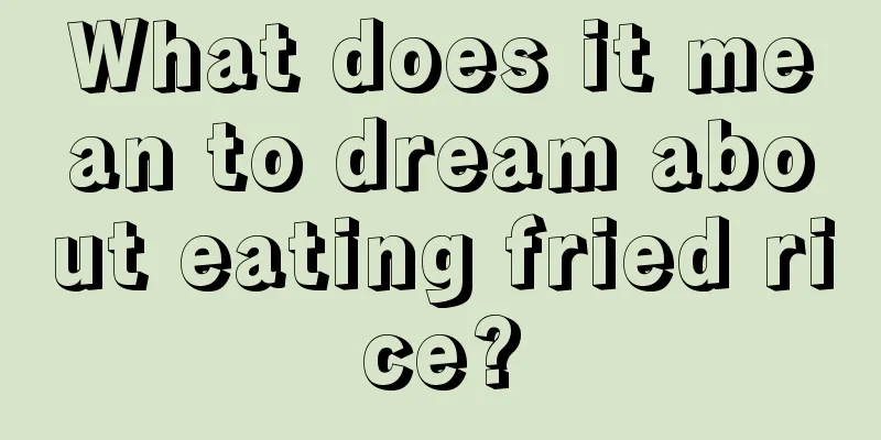 What does it mean to dream about eating fried rice?