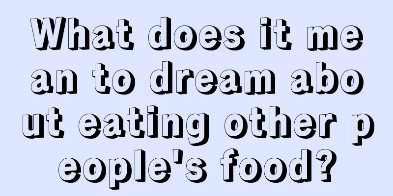 What does it mean to dream about eating other people's food?