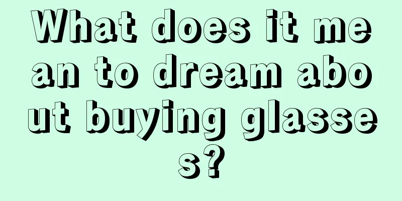 What does it mean to dream about buying glasses?