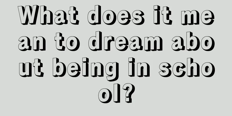 What does it mean to dream about being in school?