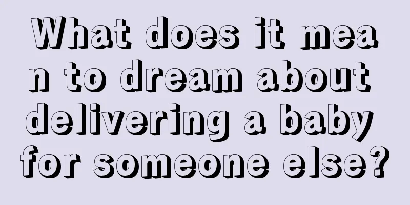 What does it mean to dream about delivering a baby for someone else?