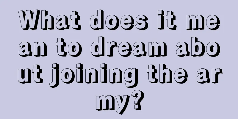 What does it mean to dream about joining the army?