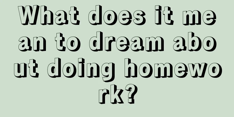 What does it mean to dream about doing homework?