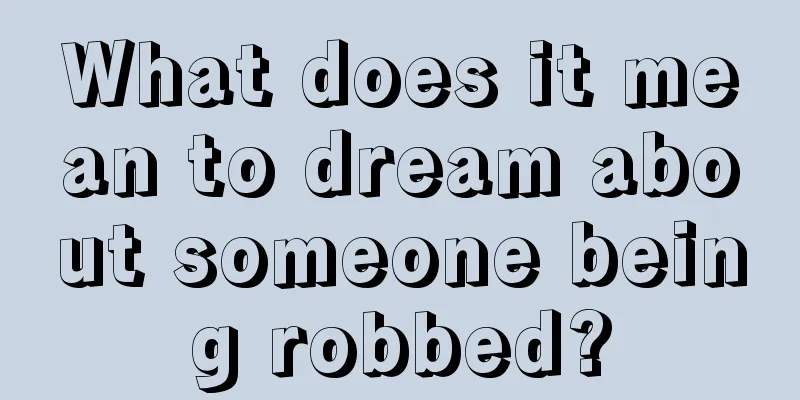 What does it mean to dream about someone being robbed?