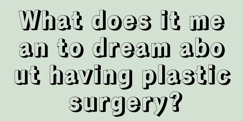 What does it mean to dream about having plastic surgery?