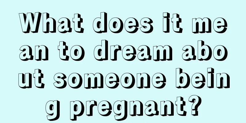 What does it mean to dream about someone being pregnant?