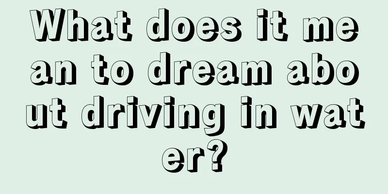 What does it mean to dream about driving in water?