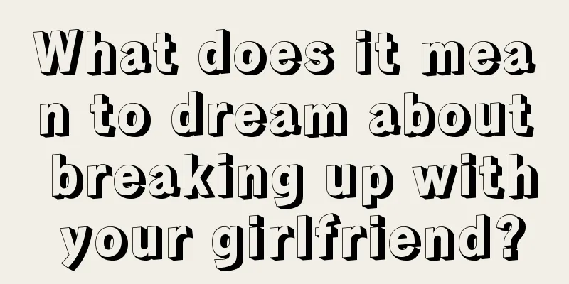 What does it mean to dream about breaking up with your girlfriend?