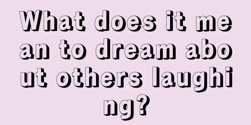 What does it mean to dream about others laughing?