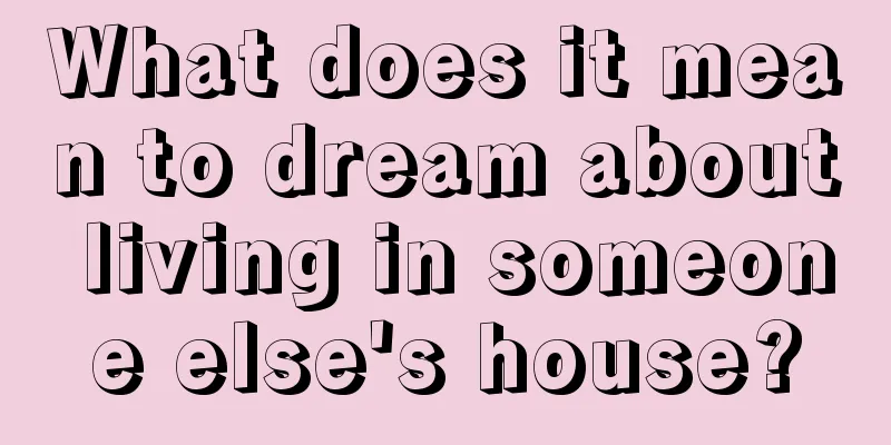 What does it mean to dream about living in someone else's house?