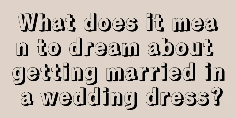 What does it mean to dream about getting married in a wedding dress?