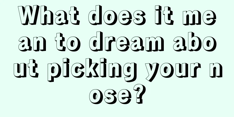 What does it mean to dream about picking your nose?