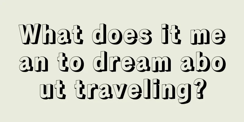 What does it mean to dream about traveling?