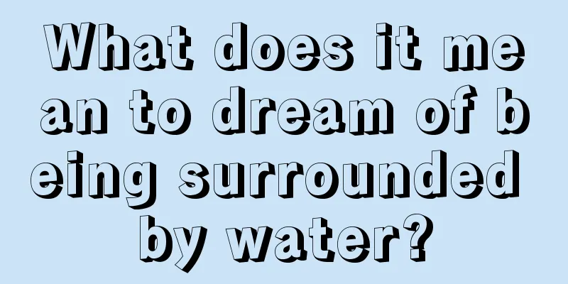 What does it mean to dream of being surrounded by water?