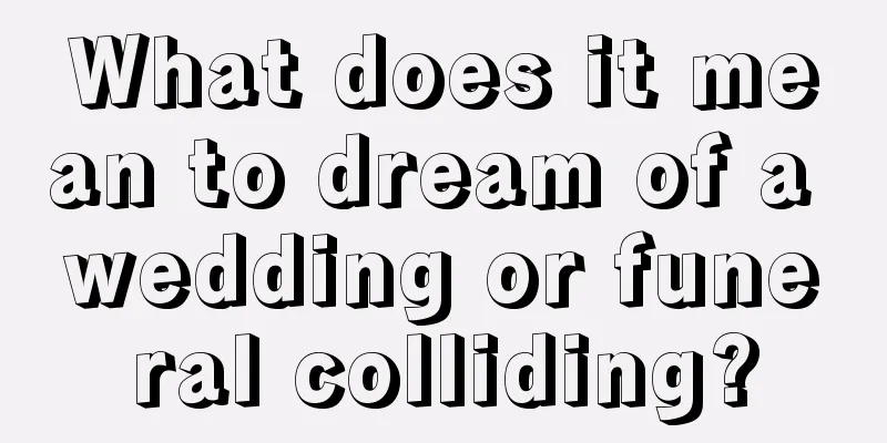 What does it mean to dream of a wedding or funeral colliding?