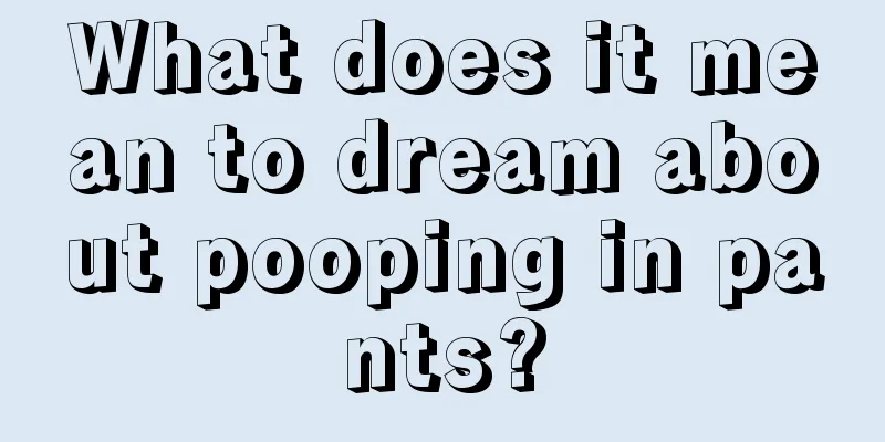 What does it mean to dream about pooping in pants?