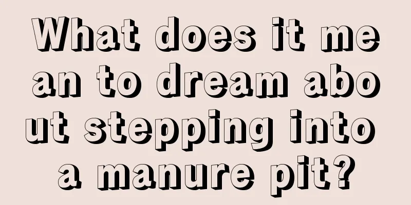 What does it mean to dream about stepping into a manure pit?