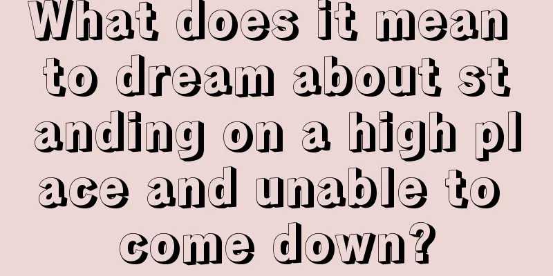 What does it mean to dream about standing on a high place and unable to come down?