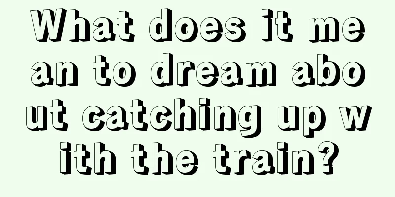 What does it mean to dream about catching up with the train?