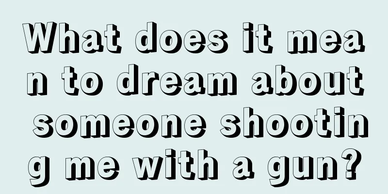 What does it mean to dream about someone shooting me with a gun?