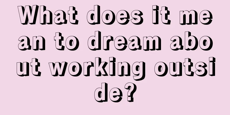 What does it mean to dream about working outside?