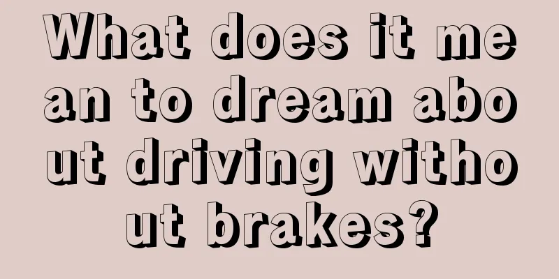 What does it mean to dream about driving without brakes?