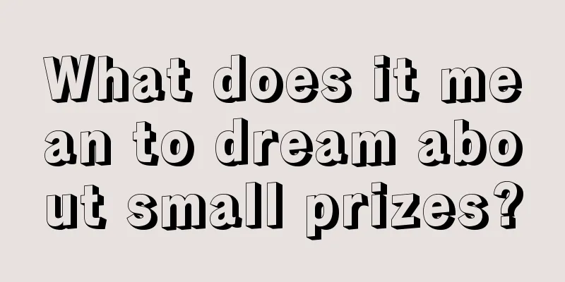 What does it mean to dream about small prizes?