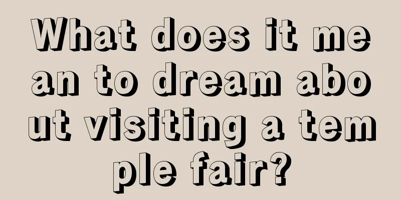 What does it mean to dream about visiting a temple fair?