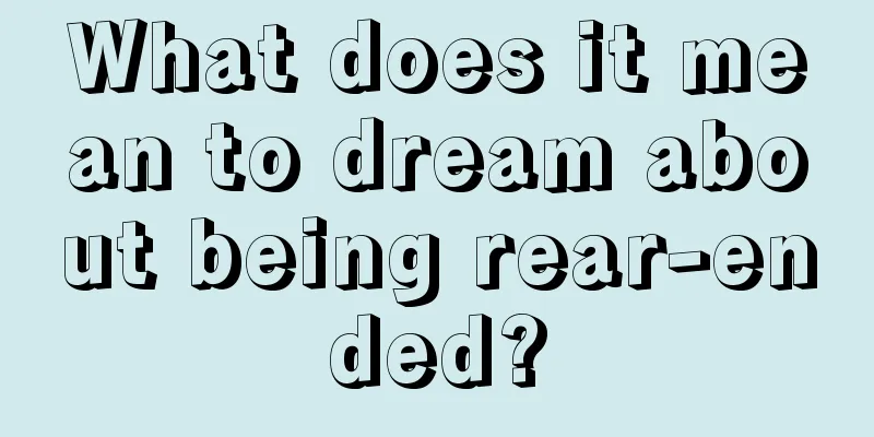 What does it mean to dream about being rear-ended?