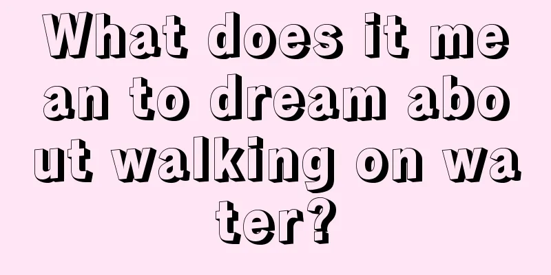 What does it mean to dream about walking on water?