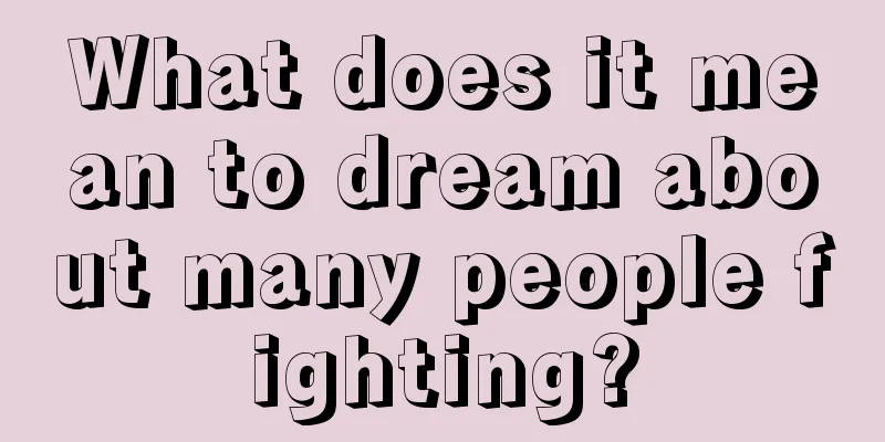 What does it mean to dream about many people fighting?